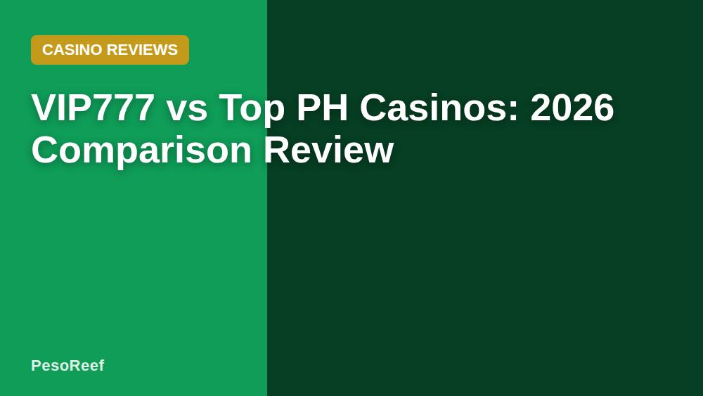 VIP777 vs Top PH Casinos: 2026 Comparison Review
